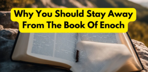 Why stay away from the book of Enoch